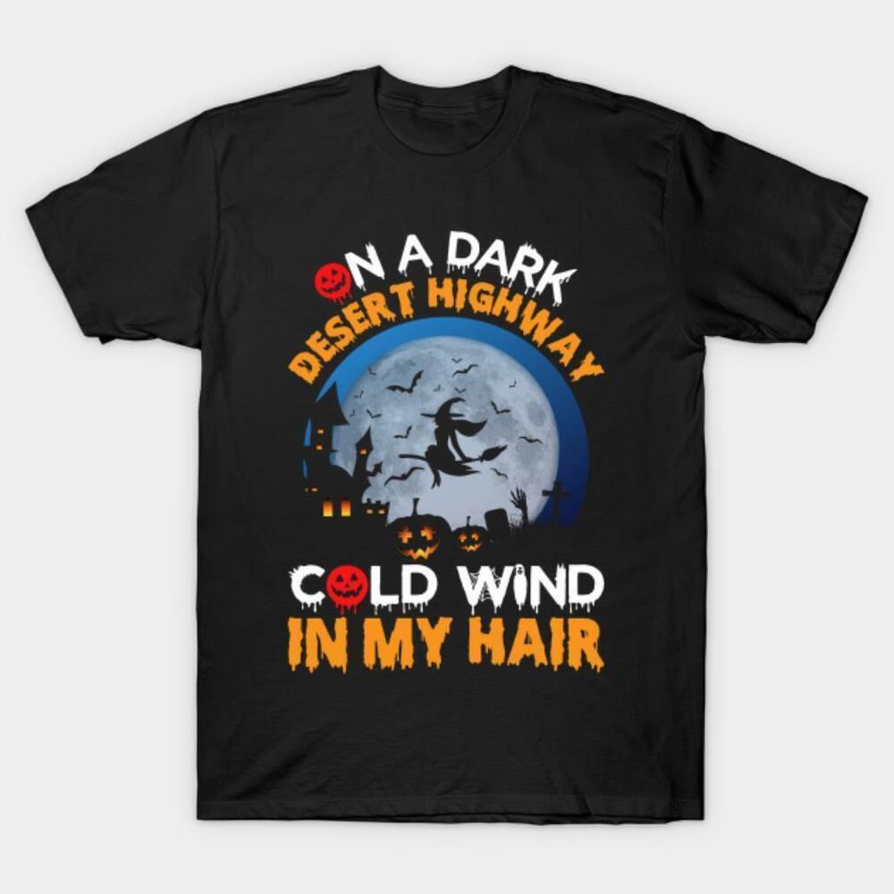 On A Dark Desert Highway Cold Wind In My Hair Halloween Tshirt